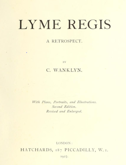 Title page of Lyme Regis: A Retrospect by C. Wanklyn, London, Hatchards, 187 Piccadilly, W.1. 1927