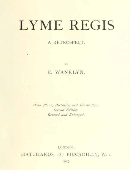 Title page of Lyme Regis: A Retrospect by C. Wanklyn, London, Hatchards, 187 Piccadilly, W.1. 1927