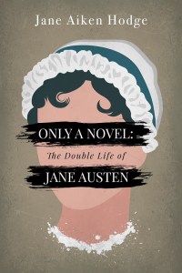 Image of the book cover Only a Novel: The Double Life of Jane Austen by Jane Aiken Hodge