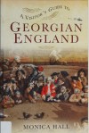 A Visitors Guide to Georgian&nbsp;England